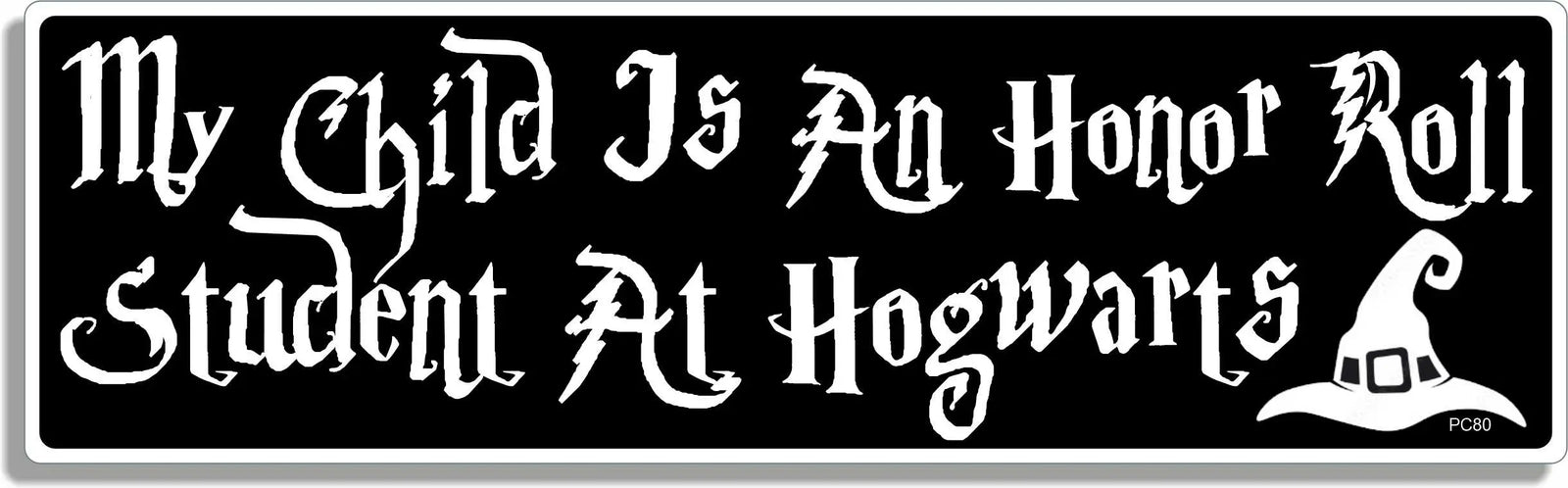 My Child Is An Honor Student At Hogwarts -  Book/Movie Tribute Bumper Sticker/Car Magnet Humper Bumper