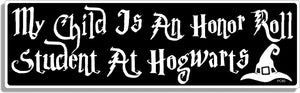 My Child Is An Honor Student At Hogwarts -  Book/Movie Tribute Bumper Sticker/Car Magnet Humper Bumper