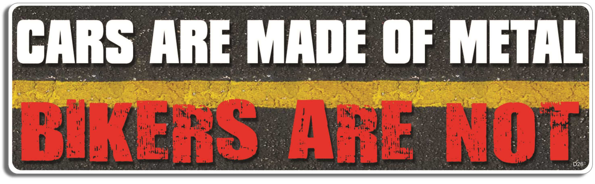 Cars are made of metal - Bikers are not - 3" x 10" Bumper Sticker--Car Magnet- -  Decal Bumper Sticker-funny Bumper Sticker Car Magnet Cars are made of metal-Bikers are-  Decal for carscyclists, motorbikes, road safety, watch out for cyclists, watch out for motorcycles