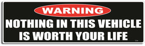 Warning: Nothing in this vehicle is worth your life - 3" x 10" Bumper Sticker--Car Magnet- -  Decal Bumper Sticker-funny Bumper Sticker Car Magnet Warning: Nothing in this vehicle-  Decal for carsdrive safely, Driving, Funny, safe driving, tailgaters, tailgating