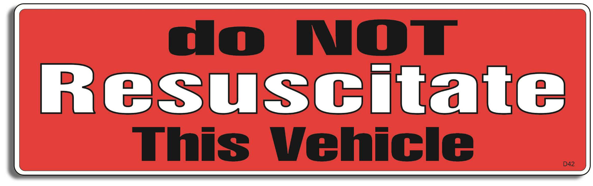Do Not Resuscitate This Vehicle -  3" x 10" Bumper Sticker--Car Magnet- -  Decal Bumper Sticker-funny Bumper Sticker Car Magnet Do Not Resuscitate This Vehicle-  Decal for carsdrive safely, Driving, Funny, safe driving, tailgaters, tailgating