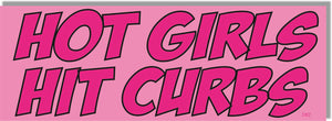 Hot Girls Hits Curbs - Funny Bumper Sticker, Car Magnet