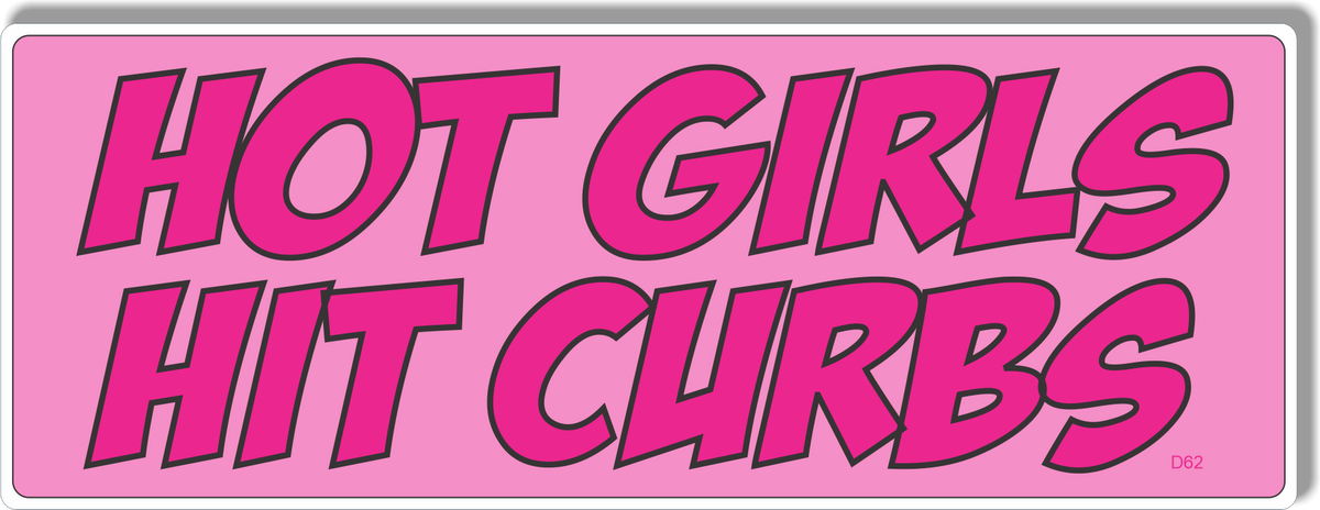 Hot Girls Hits Curbs - Funny Bumper Sticker, Car Magnet