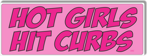 Hot Girls Hits Curbs - Funny Bumper Sticker, Car Magnet