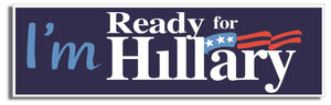 I'm ready for Hillary - 3" x 10" Bumper Sticker--Car Magnet- -  Decal Bumper Sticker-liberal Bumper Sticker Car Magnet I'm ready for Hillary-  Decal for carsanti gop, anti republican, democrat, liberal, Politics