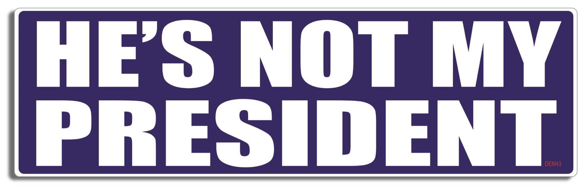 He's not my President - 3" x 10" Bumper Sticker--Car Magnet- -  Decal Bumper Sticker-liberal Bumper Sticker Car Magnet He's not my President-  Decal for cars#notmypresident, anti biden, Anti Government, conservative, Politics, republican