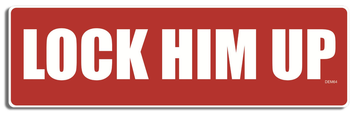 Lock Him Up 3" x 10" Bumper Sticker--Car Magnet- -  Decal Bumper Sticker-liberal Bumper Sticker Car Magnet Lock Him Up   -  Decal for cars#notmypresident, #resistance, anti trump, anti trump resist, democrat, impeach trump, liberal