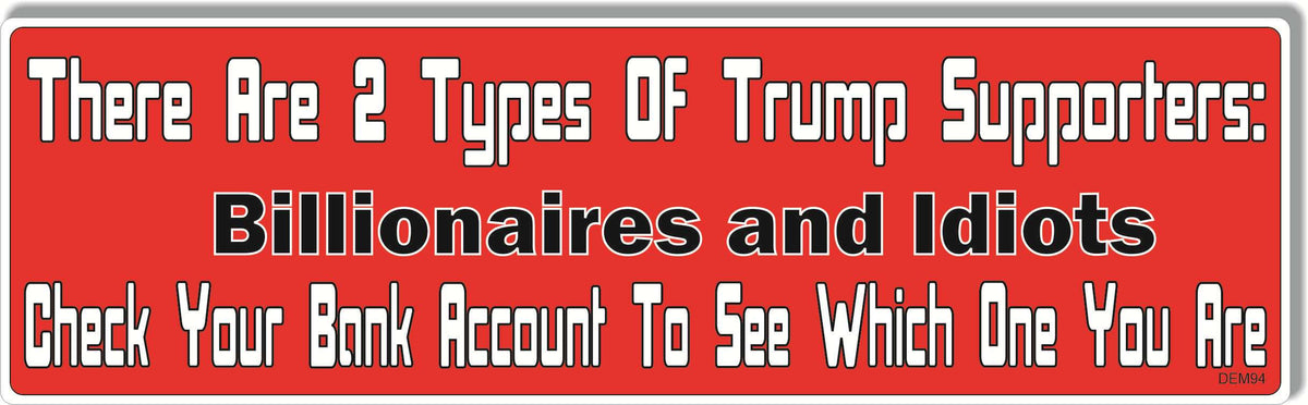 There Are 2 Types Of Trump Supporters.... -  Political Bumper Sticker, Car Magnet