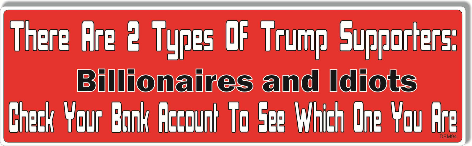 There Are 2 Types Of Trump Supporters.... -  Political Bumper Sticker, Car Magnet