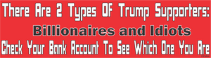 There Are 2 Types Of Trump Supporters.... -  Political Bumper Sticker, Car Magnet