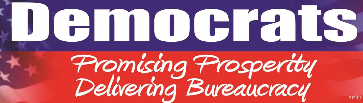 DEMOCRATS: Promising Prosperity, Delivering Bureaucracy - Conservative Bumper Sticker, Car Magnet Humper Bumper