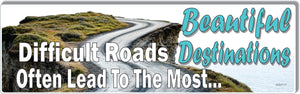 Difficult Roads Often Lead To The Most Beautiful Destinations - Inspiring Quote Bumper Sticker/Car Magnet