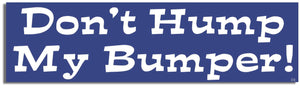 Don't Hump My Bumper - Funny Bumper Sticker, Car Magnet Humper Bumper