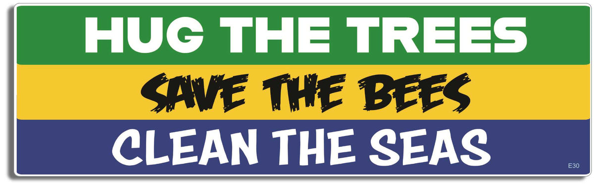 Hug the trees, save the bees, clean the seas - 3" x 10 -  Decal Bumper Sticker-environmental Bumper Sticker Car Magnet Hug the trees, save the bees, clean-  Decal for carsconservational, earth day, save earth
