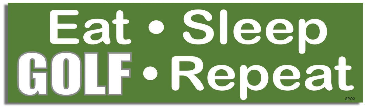 Eat, Sleep, GOLF, Repeat - Sports Bumper Sticker, Car Magnet Humper Bumper