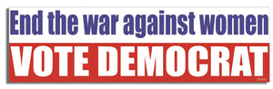 End The War Against Women, Vote Democrat - Liberal Bumper Sticker, Car Magnet Humper Bumper