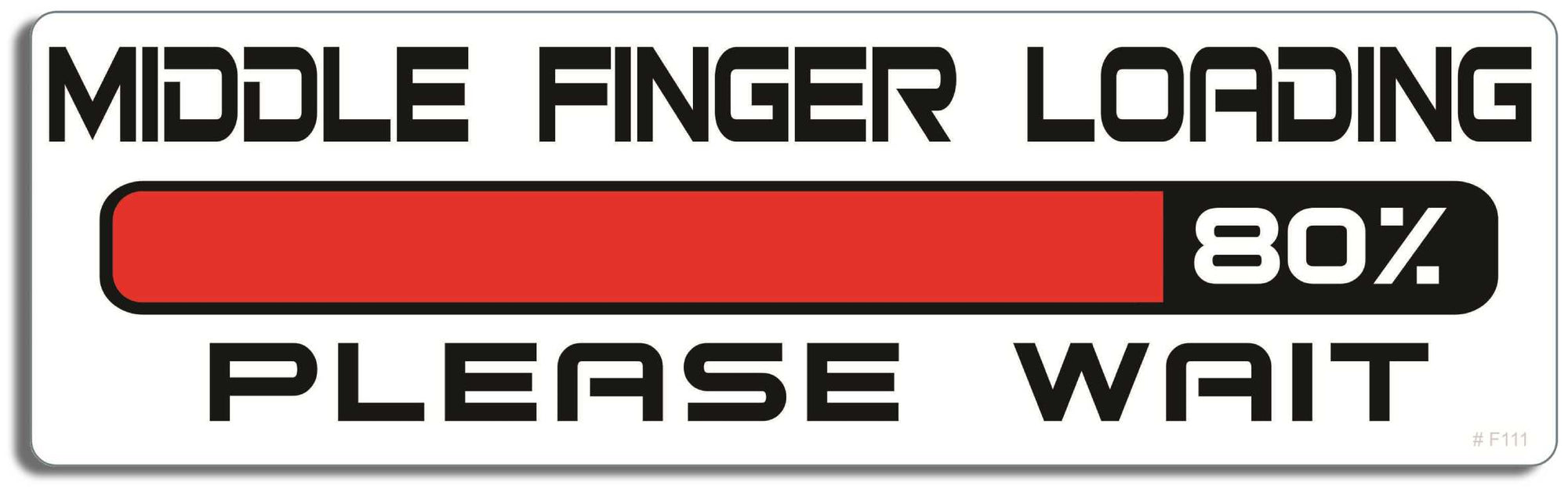 Middle finger loading. Please wait - 3" x 10" Bumper Sticker--Car Magnet- -  Decal Bumper Sticker-funny Bumper Sticker Car Magnet Middle finger loading. Please wait-  Decal for cars funny, funny quote, funny saying