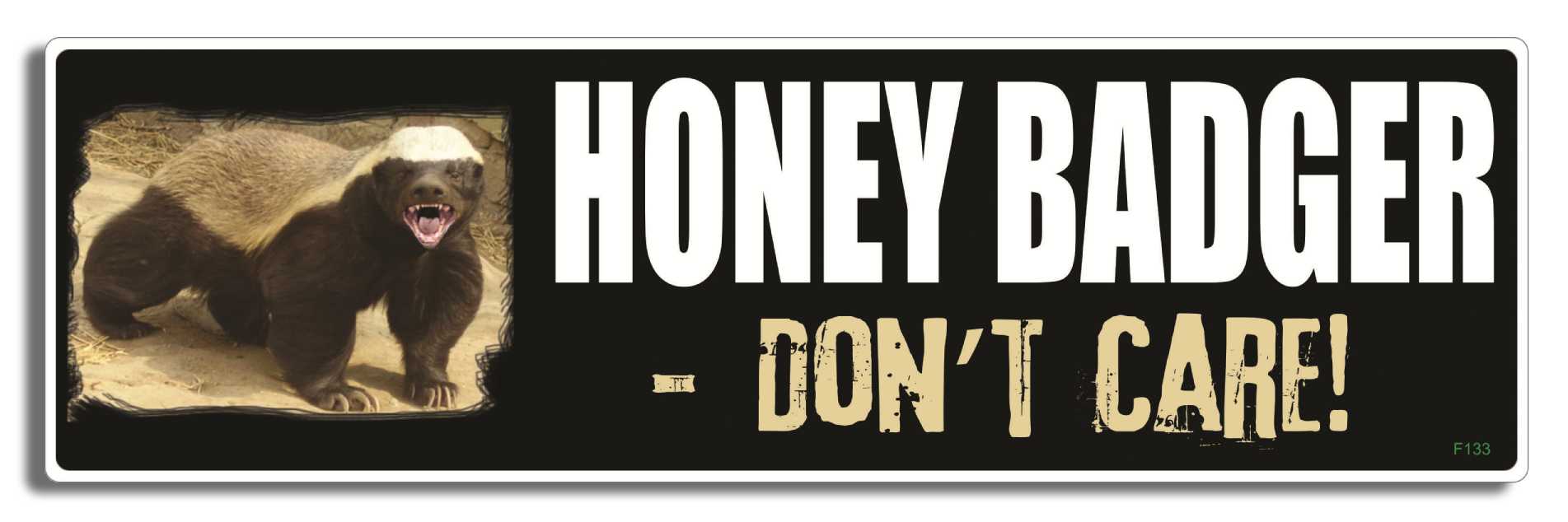Honey Badger Don't Care -  3" x 10" Bumper Sticker--Car Magnet- -  Decal Bumper Sticker-funny Bumper Sticker Car Magnet Honey Badger Don't Care-   Decal for cars funny bumper sticker, funny quote, funny quotes