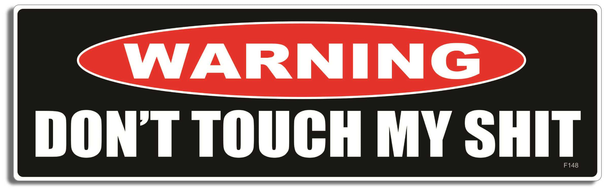 Warning: Don't touch my shit - 3" x 10" Bumper Sticker--Car Magnet- -  Decal Bumper Sticker-funny Bumper Sticker Car Magnet Warning: Don't touch my shit-  Decal for cars funny, funny quote, funny saying