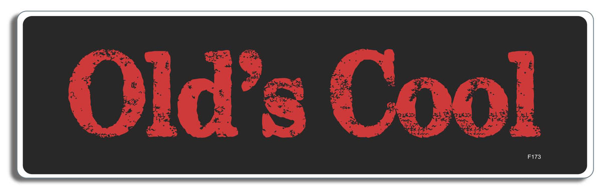 Old's Cool- 3" x 10" Bumper Sticker--Car Magnet- -  Decal Bumper Sticker-funny Bumper Sticker Car Magnet Old's Cool-    Decal for cars funny, funny quote, funny saying