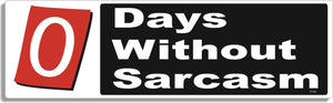 0 (zero) days without sarcasm -  3" x 10 -  Decal Bumper Sticker-funny Bumper Sticker Car Magnet 0 days without sarcasm Decal for cars funny quote, karma, sarcastic