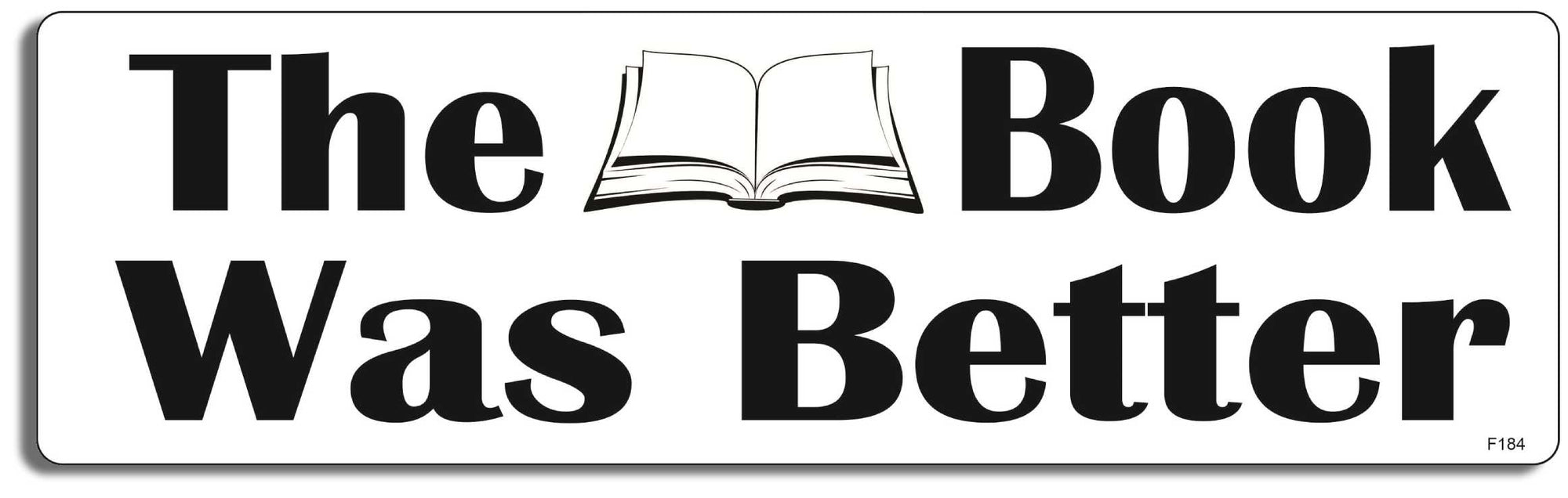 The Book Was Better - 3" x 10" -  Decal Bumper Sticker-funny Bumper Sticker Car Magnet The Book Was Better-  Decal for carsBook lover, clever, educational