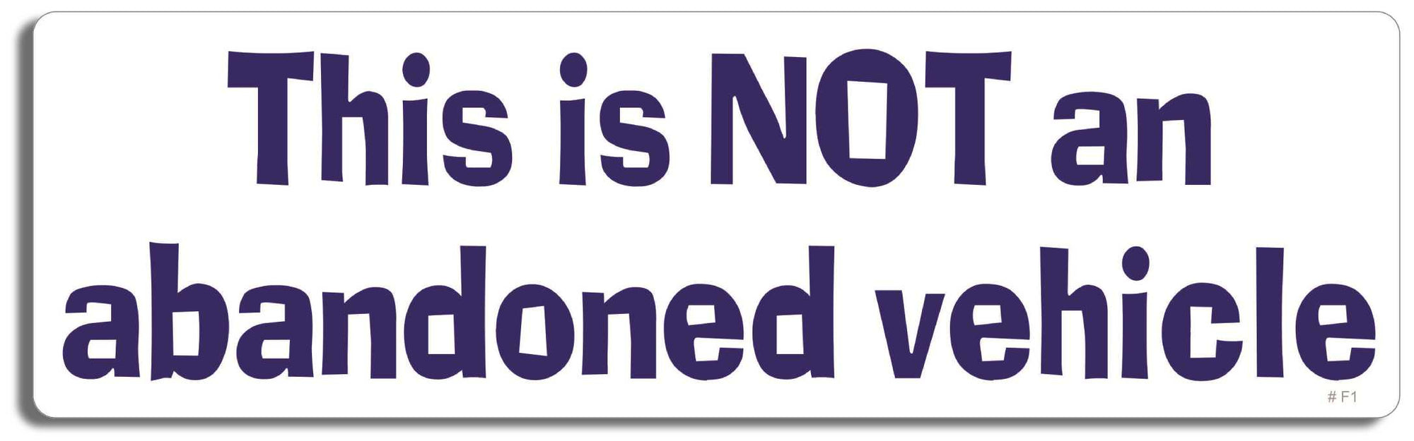 This is not an abandoned vehicle - 3" x 10" Bumper Sticker--Car Magnet- -  Decal Bumper Sticker-funny Bumper Sticker Car Magnet This is not an abandoned vehicle-  Decal for cars funny, funny quote, funny saying