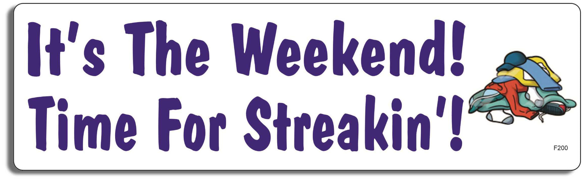 It's The Weekend! Time For Streakin'!  -  3" x 10" -  Decal Bumper Sticker-funny Bumper Sticker Car Magnet It's The Weekend! Time For Streakin'!-  Decal for cars funny, funny quote