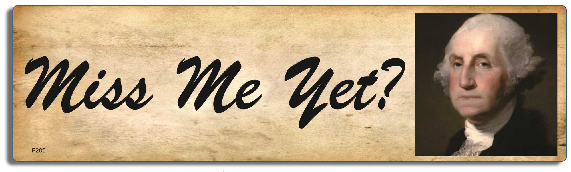 Miss Me Yet? George Washington  -  3" x 10" Bumper Sticker--Car Magnet- -  Decal Bumper Sticker-funny Bumper Sticker Car Magnet Miss Me Yet? George Washington -  Decal for cars funny, parody