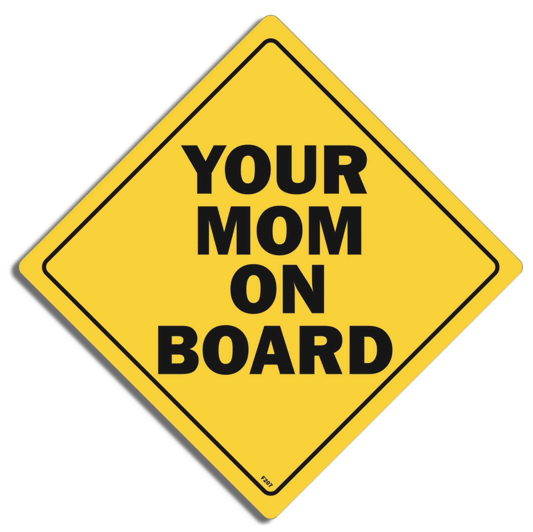 Your Mom on Board - 5" x 5" Bumper Sticker--Car Magnet- -  Decal Bumper Sticker-funny Bumper Sticker Car Magnet Your Mom on Board-  Decal for carscaution, funny, your mom