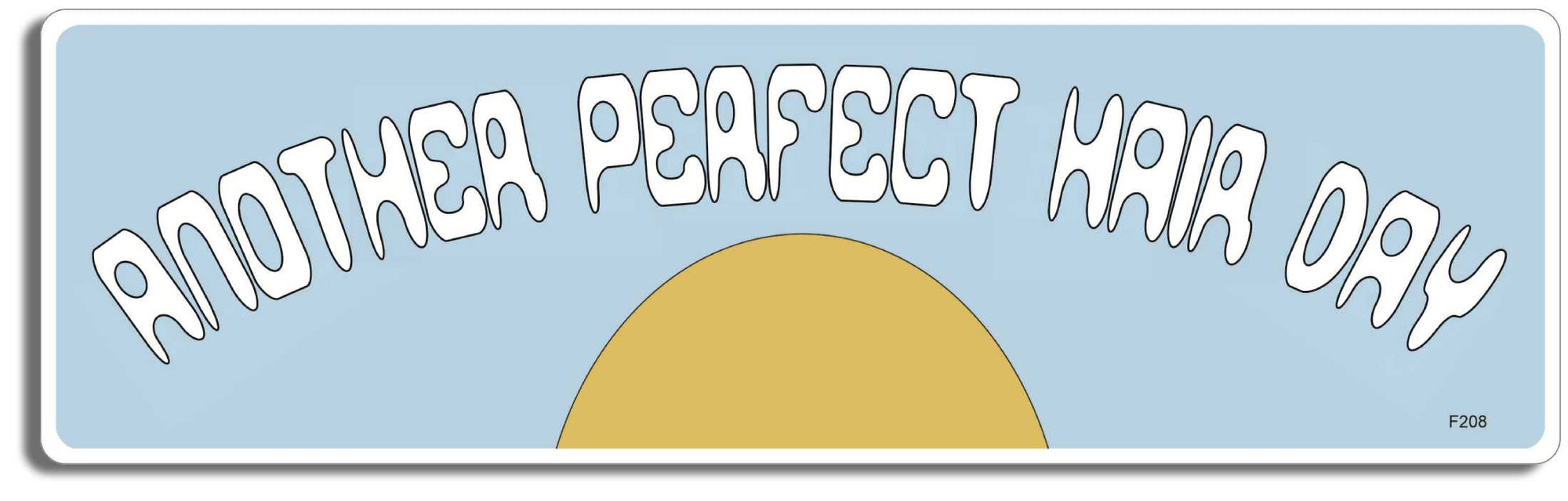 Another Perfect Hair Day  -  3" x 10" Bumper Sticker--Car Magnet- -  Decal Bumper Sticker-funny Bumper Sticker Car Magnet Another Perfect Hair Day-   Decal for cars funny, funny quote