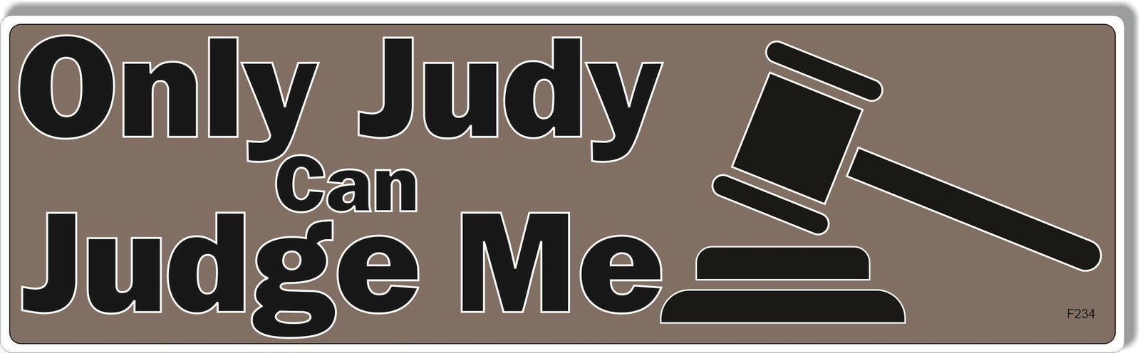 Only Judy Can Judge Me - Funny Bumper Sticker, Car Magnet