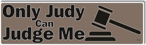Only Judy Can Judge Me - Funny Bumper Sticker, Car Magnet