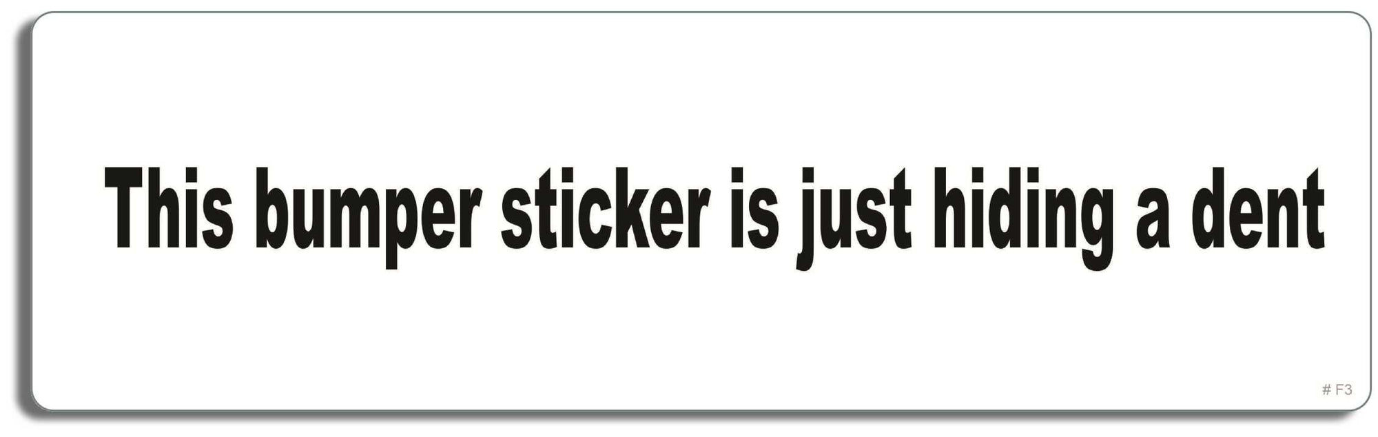 This bumper Sticker- is just hiding a dent - 3" x 10" Bumper Sticker--Car Magnet- -  Decal Bumper Sticker-funny Bumper Sticker Car Magnet This  sticker is just hiding-  Decal for cars funny, funny quote, funny saying