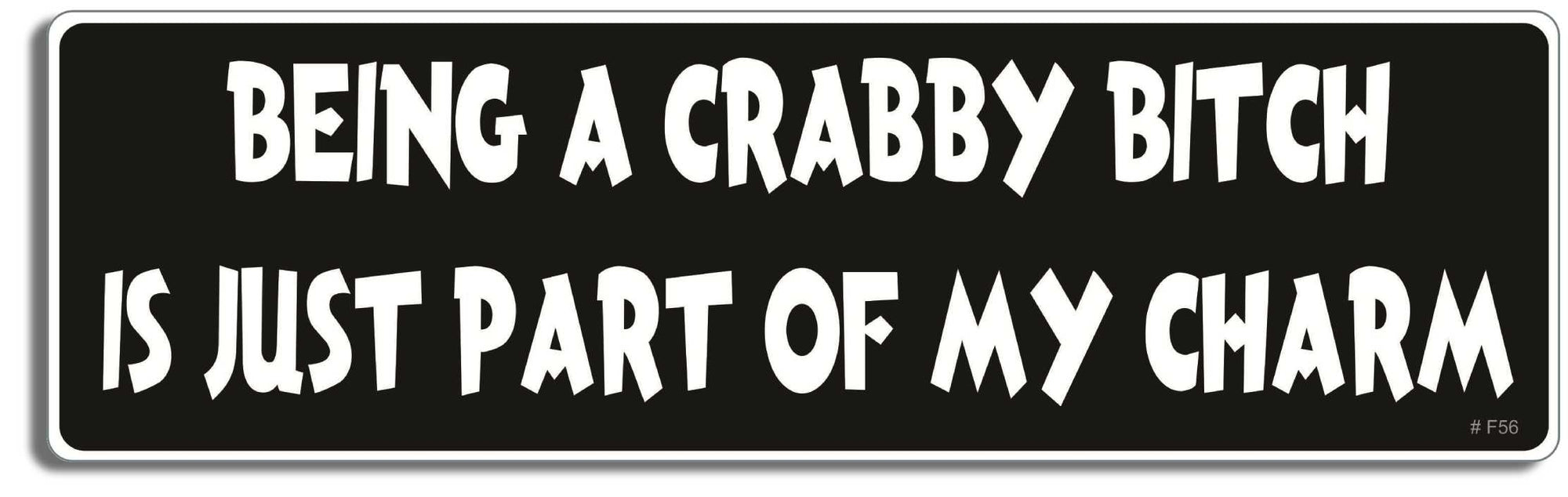 Being a crabby bitch is just part of my charm - 3" x 10" Bumper Sticker--Car Magnet- -  Decal Bumper Sticker-funny Bumper Sticker Car Magnet Being a crabby bitch is just part-  Decal for carsBitchy