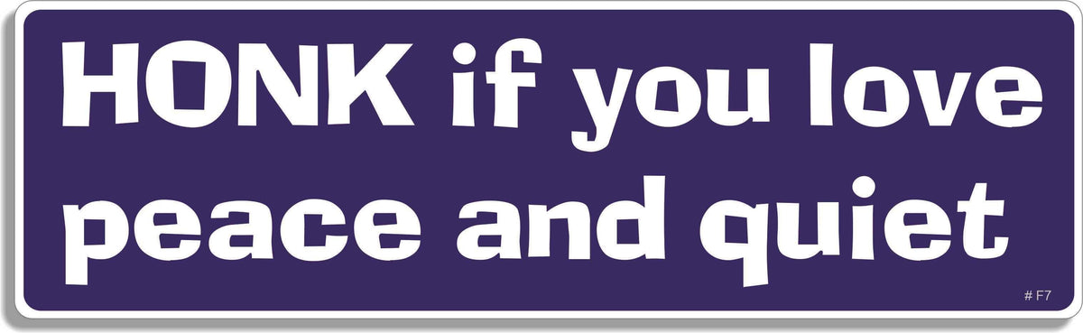 Honk if you love peace and quiet - 3" x 10" Bumper Sticker--Car Magnet- -  Decal Bumper Sticker-funny Bumper Sticker Car Magnet Honk if you love peace and quiet-  Decal for cars funny, funny quote, funny saying