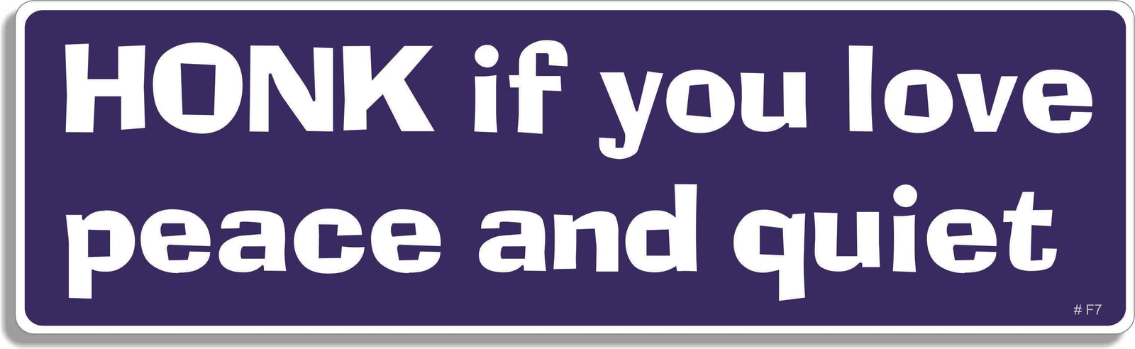 Honk if you love peace and quiet - 3" x 10" Bumper Sticker--Car Magnet- -  Decal Bumper Sticker-funny Bumper Sticker Car Magnet Honk if you love peace and quiet-  Decal for cars funny, funny quote, funny saying
