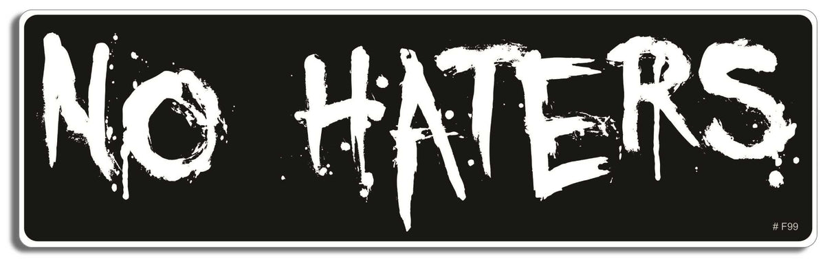 No Haters - 3" x 10" Bumper Sticker--Car Magnet- -  Decal Bumper Sticker-funny Bumper Sticker Car Magnet No Haters-    Decal for cars funny, funny quote, funny saying