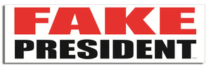 Fake President - Political Bumper Sticker, Car Magnet Humper Bumper