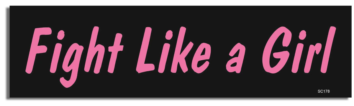 Fight Like A Girl - Political Bumper Sticker, Car Magnet Humper Bumper