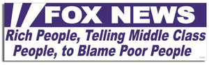 Fox News - Rich People, Telling Middle Class People, To Blame Poor People - Political Bumper Sticker, Car Magnet Humper Bumper