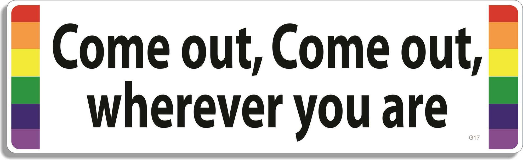 Come Out, Come out, wherever you are - 3" x 10" Bumper Sticker--Car Magnet- -  Decal Bumper Sticker-LGBT Bumper Sticker Car Magnet Come Out, Come out, wherever you-  Decal for carsGay, lgbt, lgbtq, lgtq+, pride, trans, transgender