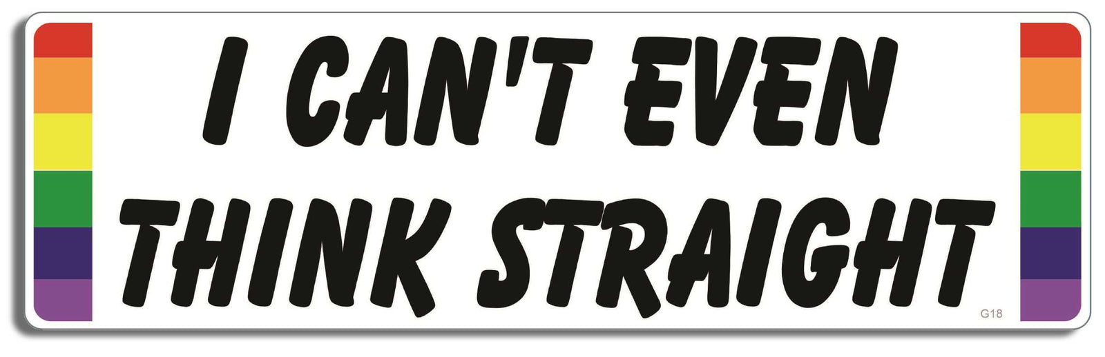 I can't even think straight - 3" x 10" Bumper Sticker--Car Magnet- -  Decal Bumper Sticker-LGBT Bumper Sticker Car Magnet I can't even think straight-  Decal for carsGay, lgbt, lgbtq, lgtq+, pride, trans, transgender