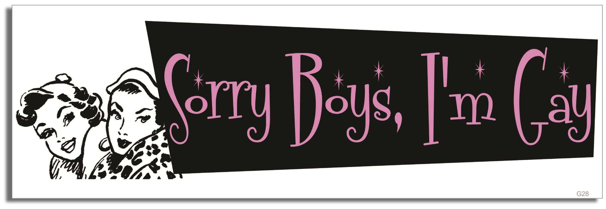 Sorry Boys, I'm Gay (retro style) - 3" x 10" Bumper Sticker--Car Magnet- -  Decal Car Car Magnet-LGBT Bumper Sticker Car Magnet Sorry Boys, I'm Gay (retro style)-  Decal for carsGay, lgbt, lgbtq, lgtq+, pride, trans, transgender