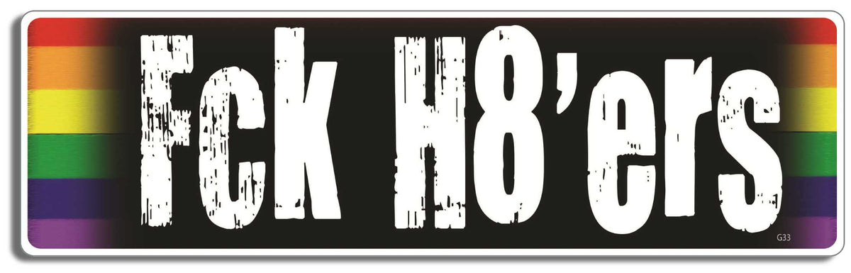 Fck H8'ers - 3" x 10" Bumper Sticker--Car Magnet- -  Decal Bumper Sticker-LGBT Bumper Sticker Car Magnet Fck H8'ers-    Decal for carsGay, lgbt, lgbtq, lgtq+, pride, trans, transgender