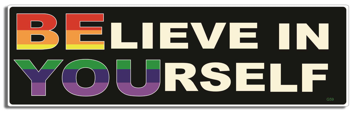 BElieve in YOUrself - (Rainbow design) - 3" x 10" Bumper Sticker--Car Magnet- -  Decal Bumper Sticker-LGBT Bumper Sticker Car Magnet BElieve in YOUrself-(Rainbow design)-  Decal for carsGay, lgbt, lgbtq, lgtq+, pride, trans, transgender