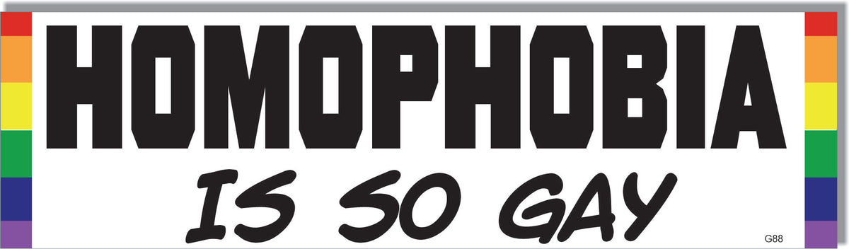 Homophobia Is So Gay -  LGBTQ+ Pride Bumper Sticker, Car Magnet