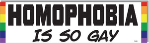 Homophobia Is So Gay -  LGBTQ+ Pride Bumper Sticker, Car Magnet