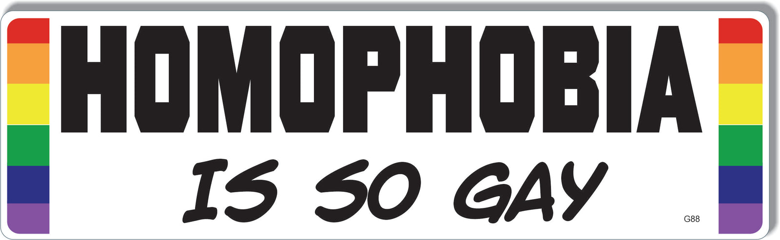 Homophobia Is So Gay -  LGBTQ+ Pride Bumper Sticker, Car Magnet