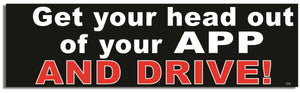 Get Your Head Out Of Tour App And Drive! - Funny Bumper Sticker, Car Magnet Humper Bumper
